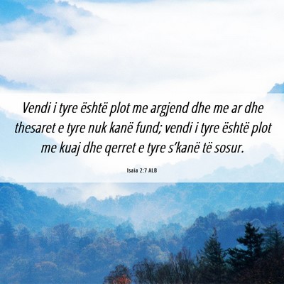 Picture 06 - Isaia 2:7 ALB - Vendi i tyre është plot me argjend dhe me ar - Bible Verse Picture