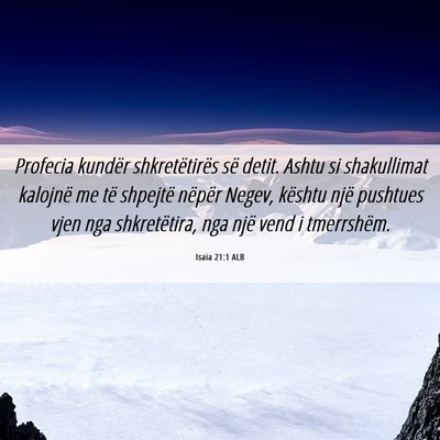 Picture 06 - Isaia 21:1 ALB - Profecia kundër shkretëtirës së detit. Ashtu - Bible Verse Picture