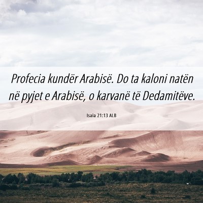 Picture 06 - Isaia 21:13 ALB - Profecia kundër Arabisë. Do ta kaloni natën - Bible Verse Picture
