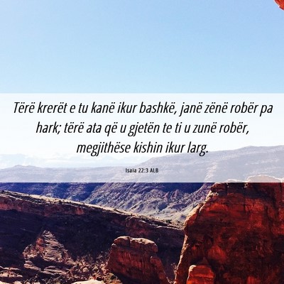 Picture 06 - Isaia 22:3 ALB - Tërë krerët e tu kanë ikur bashkë, janë - Bible Verse Picture