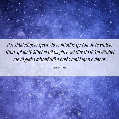 Picture 06 - Isaia 23:17 ALB - Pas shtatëdhjetë vjetve do të ndodhë që Zoti - Bible Verse Picture