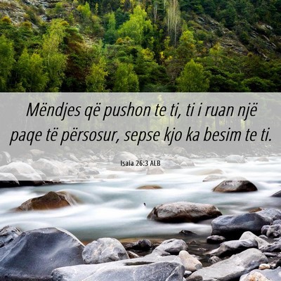 Picture 06 - Isaia 26:3 ALB - Mëndjes që pushon te ti, ti i ruan një paqe - Bible Verse Picture