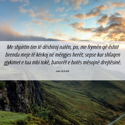 Picture 06 - Isaia 26:9 ALB - Me shpirtin tim të dëshiroj natën, po, me - Bible Verse Picture