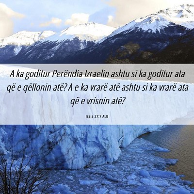 Picture 06 - Isaia 27:7 ALB - A ka goditur Perëndia Izraelin ashtu si ka - Bible Verse Picture