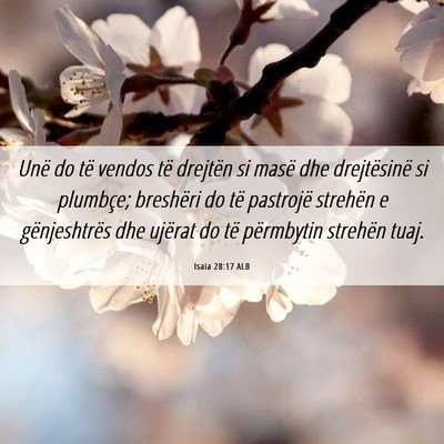 Picture 06 - Isaia 28:17 ALB - Unë do të vendos të drejtën si masë dhe - Bible Verse Picture