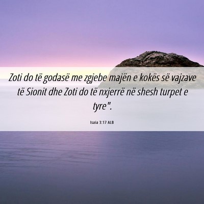 Picture 06 - Isaia 3:17 ALB - Zoti do të godasë me zgjebe majën e kokës së - Bible Verse Picture