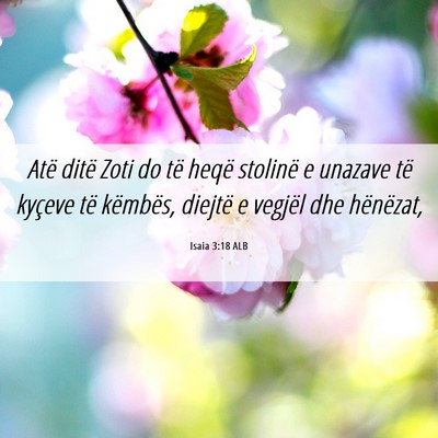 Picture 06 - Isaia 3:18 ALB - Atë ditë Zoti do të heqë stolinë e unazave - Bible Verse Picture