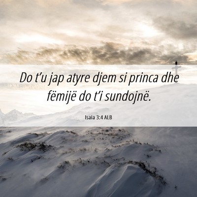 Picture 06 - Isaia 3:4 ALB - Do t’u jap atyre djem si princa dhe fëmijë do - Bible Verse Picture