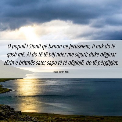 Picture 06 - Isaia 30:19 ALB - O popull i Sionit që banon në Jeruzalem, ti nuk - Bible Verse Picture