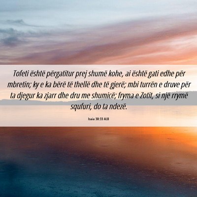 Picture 06 - Isaia 30:33 ALB - Tofeti është përgatitur prej shumë kohe, ai - Bible Verse Picture