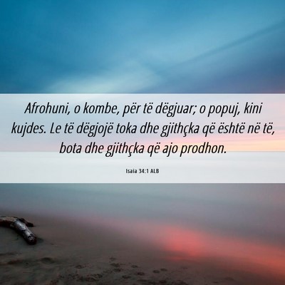 Picture 06 - Isaia 34:1 ALB - Afrohuni, o kombe, për të dëgjuar; o popuj, - Bible Verse Picture
