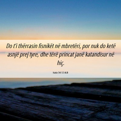 Picture 06 - Isaia 34:12 ALB - Do t’i thërrasin fisnikët në mbretëri, por - Bible Verse Picture