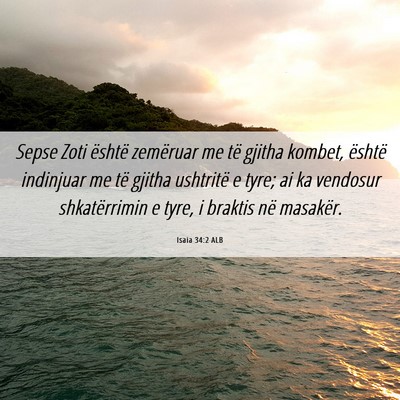 Picture 06 - Isaia 34:2 ALB - Sepse Zoti është zemëruar me të gjitha - Bible Verse Picture
