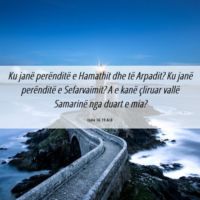 Picture 06 - Isaia 36:19 ALB - Ku janë perënditë e Hamathit dhe të Arpadit? - Bible Verse Picture