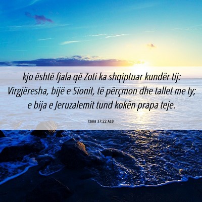 Picture 06 - Isaia 37:22 ALB - kjo është fjala që Zoti ka shqiptuar kundër - Bible Verse Picture