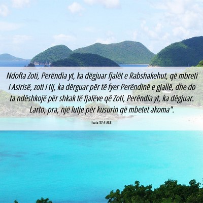 Picture 06 - Isaia 37:4 ALB - Ndofta Zoti, Perëndia yt, ka dëgjuar fjalët e - Bible Verse Picture