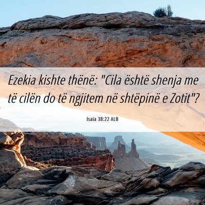 Picture 06 - Isaia 38:22 ALB - Ezekia kishte thënë: 