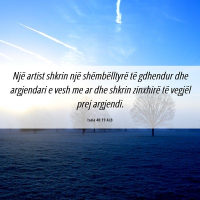 Picture 06 - Isaia 40:19 ALB - Një artist shkrin një shëmbëlltyrë të - Bible Verse Picture