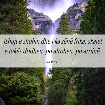Picture 06 - Isaia 41:5 ALB - Ishujt e shohin dhe i ka zënë frika, skajet e - Bible Verse Picture