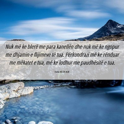 Picture 06 - Isaia 43:24 ALB - Nuk më ke blerë me para kanellën dhe nuk më - Bible Verse Picture