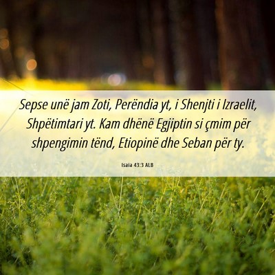 Picture 06 - Isaia 43:3 ALB - Sepse unë jam Zoti, Perëndia yt, i Shenjti i - Bible Verse Picture