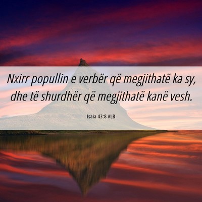 Picture 06 - Isaia 43:8 ALB - Nxirr popullin e verbër që megjithatë ka sy, - Bible Verse Picture