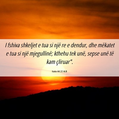 Picture 06 - Isaia 44:22 ALB - I fshiva shkeljet e tua si një re e dendur, dhe - Bible Verse Picture