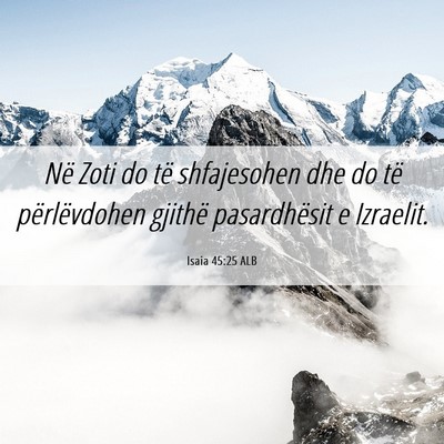 Picture 06 - Isaia 45:25 ALB - Në Zoti do të shfajesohen dhe do të - Bible Verse Picture