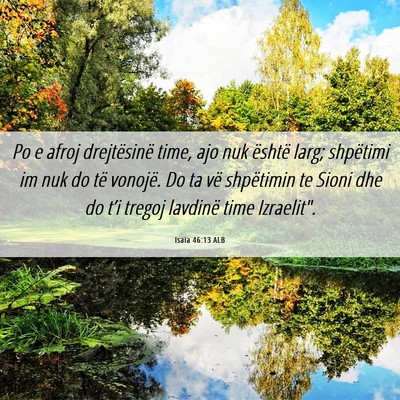 Picture 06 - Isaia 46:13 ALB - Po e afroj drejtësinë time, ajo nuk është - Bible Verse Picture
