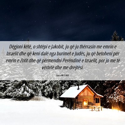 Picture 06 - Isaia 48:1 ALB - Dëgjoni këtë, o shtëpi e Jakobit, ju që ju - Bible Verse Picture