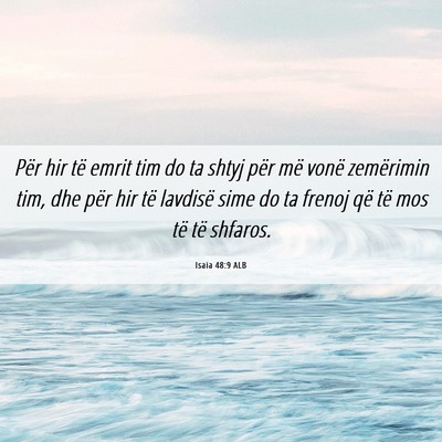Picture 06 - Isaia 48:9 ALB - Për hir të emrit tim do ta shtyj për më vonë - Bible Verse Picture