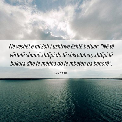 Picture 06 - Isaia 5:9 ALB - Në veshët e mi Zoti i ushtrive është betuar: - Bible Verse Picture