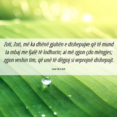 Picture 06 - Isaia 50:4 ALB - Zoti, Zoti, më ka dhënë gjuhën e dishepujve - Bible Verse Picture