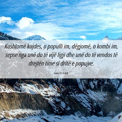 Picture 06 - Isaia 51:4 ALB - Kushtomë kujdes, o populli im, dëgjomë, o - Bible Verse Picture