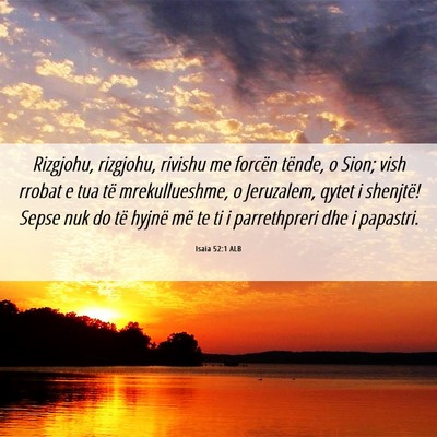 Picture 06 - Isaia 52:1 ALB - Rizgjohu, rizgjohu, rivishu me forcën tënde, o - Bible Verse Picture