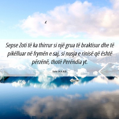 Picture 06 - Isaia 54:6 ALB - Sepse Zoti të ka thirrur si një grua të - Bible Verse Picture