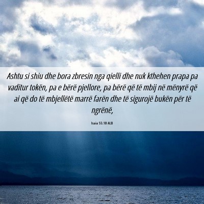 Picture 06 - Isaia 55:10 ALB - Ashtu si shiu dhe bora zbresin nga qielli dhe nuk - Bible Verse Picture