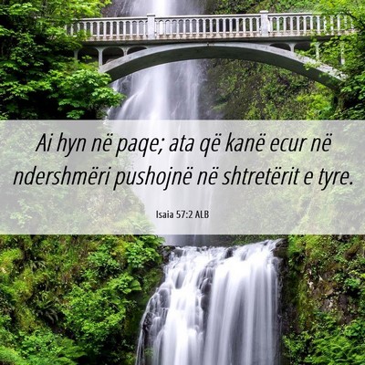 Picture 06 - Isaia 57:2 ALB - Ai hyn në paqe; ata që kanë ecur në - Bible Verse Picture