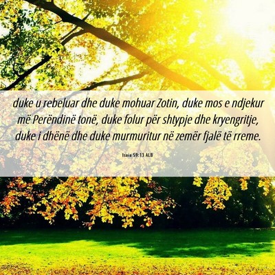 Picture 06 - Isaia 59:13 ALB - duke u rebeluar dhe duke mohuar Zotin, duke mos e - Bible Verse Picture