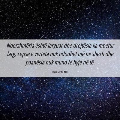 Picture 06 - Isaia 59:14 ALB - Ndershmëria është larguar dhe drejtësia ka - Bible Verse Picture