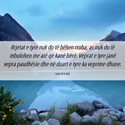 Picture 06 - Isaia 59:6 ALB - Rrjetat e tyre nuk do të bëhen rroba, as nuk do - Bible Verse Picture