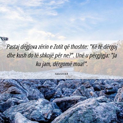Picture 06 - Isaia 6:8 ALB - Pastaj dëgjova zërin e Zotit që thoshte: 