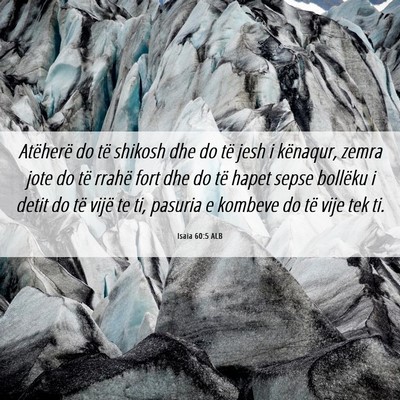 Picture 06 - Isaia 60:5 ALB - Atëherë do të shikosh dhe do të jesh i - Bible Verse Picture