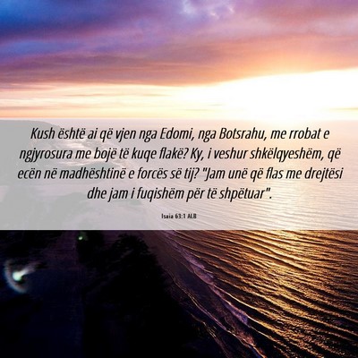 Picture 06 - Isaia 63:1 ALB - Kush është ai që vjen nga Edomi, nga Botsrahu, - Bible Verse Picture
