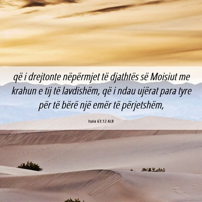 Picture 06 - Isaia 63:12 ALB - që i drejtonte nëpërmjet të djathtës së - Bible Verse Picture