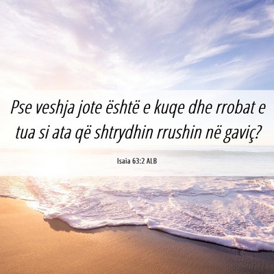 Picture 06 - Isaia 63:2 ALB - Pse veshja jote është e kuqe dhe rrobat e tua - Bible Verse Picture