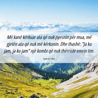Picture 06 - Isaia 65:1 ALB - Më kanë kërkuar ata që nuk pyesnin për mua, - Bible Verse Picture