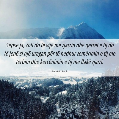 Picture 06 - Isaia 66:15 ALB - Sepse ja, Zoti do të vijë me zjarrin dhe qerret - Bible Verse Picture