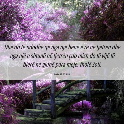 Picture 06 - Isaia 66:23 ALB - Dhe do të ndodhë që nga një hënë e re në - Bible Verse Picture
