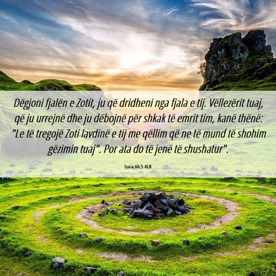 Picture 06 - Isaia 66:5 ALB - Dëgjoni fjalën e Zotit, ju që dridheni nga - Bible Verse Picture